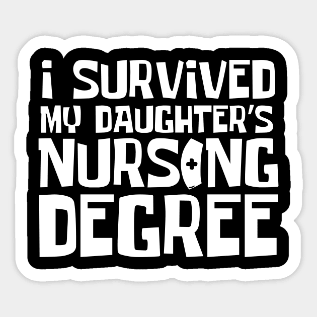 I Survived My Daughter's Nursing Degree Sticker by The WYLD Tribe